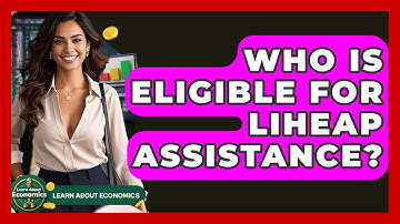 Who Is Eligible For LIHEAP Assistance? - Learn About Economics