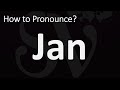 How to Pronounce Jan? (CORRECTLY)