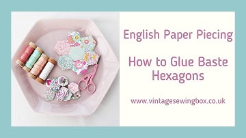 English Paper Piecing - How to Glue Baste Hexagons