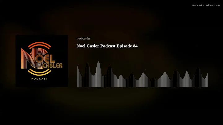 Noel Casler Podcast Episode 84