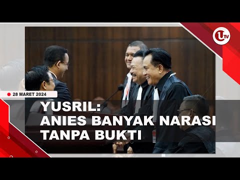 YUSRIL SEBUT GUGATAN ANIES BANYAK NARASI TANPA BUKTI | U-NEWS