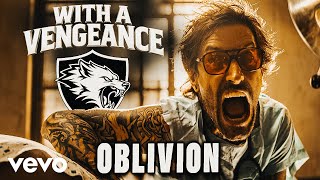 With A Vengeance - OBLIVION (Official Music Video)
