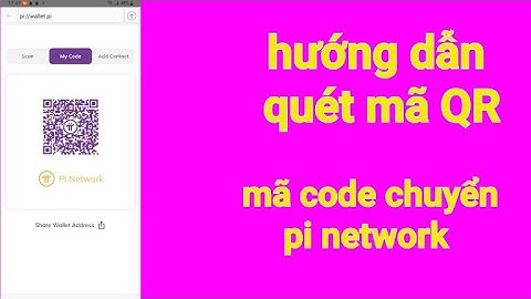 Pi network mới – hướng dẫn quét mã QR quét mã code chuyển pi