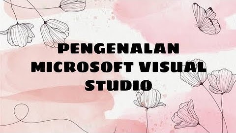 PENGENALAN MICROSOFT VISUAL STUDIO | Pemrograman Visual