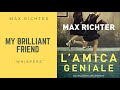 My brilliant friend - Whispers - Max Richter