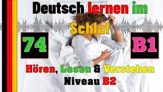 Deutsch lernen im Schlaf & Hören, Lesen und Verstehen-B1-74 - 🇸🇾🇹🇷🇨🇳🇺🇸🇫🇷🇯🇵🇪🇸🇮🇹🇺🇦🇵🇹🇷🇺🇬🇧🇵🇱🇮🇶🇮🇷🇹🇭🇷🇸