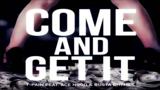 T-Pain - Come & Get It (Explicit) ft. Ace Hood & Busta Rhymes