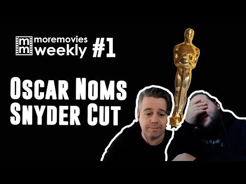 Oscar Noms and Snyder Cut - More Movies Podcast - Episode 1