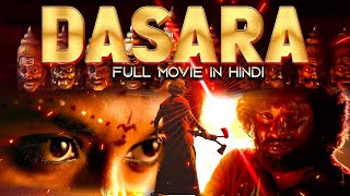 Dasara | Hindi Dubbed Action Movie | Hindi Dubbed Movie 2024 | New South Blockbuster Movie