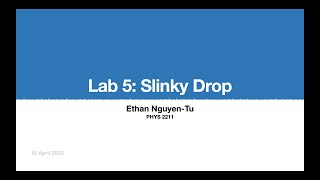PHYS2211 | Lab 5: Slinky Drop