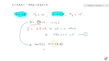 Let `x_1, x_2, ,x_n` be `x_n` observations. Let `y_i=a x_i+b` for i=1,2,...,n where a and b are ...
