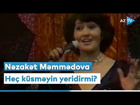 Nəzakət Məmmədova - Heç küsməyin yeridirmi?