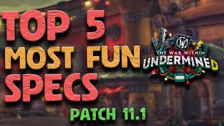 Top 5 Most Fun Specs To Play In Season 2 - Patch 11.1 Tww