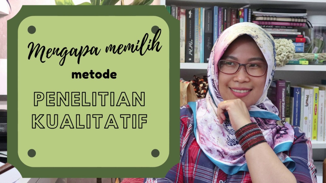 Apa Itu Metode Penelitian Kualitatif? | Mengapa Memilih Metode Penelitian Kualitatif? ✏