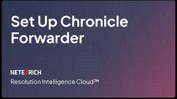Netenrich - Set Up Chronicle Forwarder - How-to Videos