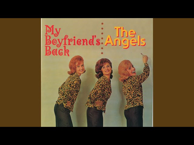 Angels, The - My Boyfriends Back