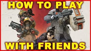 Apex Legends: How to Play With Friends Online (INVITE FRIENDS CO OP MULTIPLAYER)