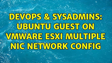 DevOps & SysAdmins: Ubuntu guest on vmware esxi multiple nic network config (4 Solutions!!)