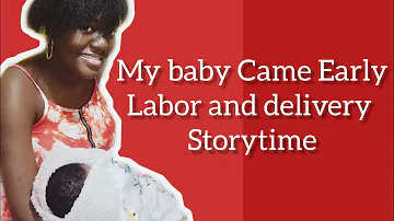 My baby Came Early, Labour and delivery Storytime..