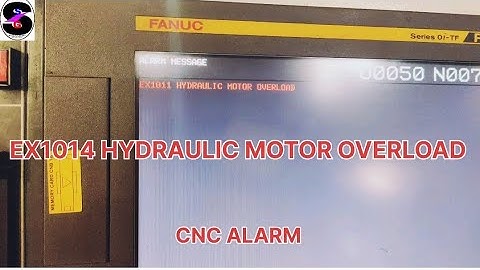 EX 1014 HYDRAULIC MOTER OVERLOAD // CNC MACHINE ALARM // HYD MOTER ALARM
