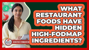 What Restaurant Foods Have Hidden high-FODMAP Ingredients? - Sensitive Stomach Guide
