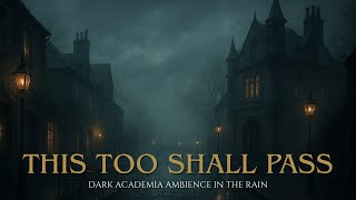 This Too Shall Pass | Dark Gothic Melancholic Music In The Rain To Reflect Upon | Dark Ambience