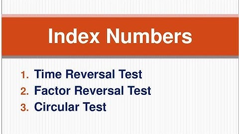 Index Numbers I Time Reversal Test I Factor Reversal Test I Circular Test