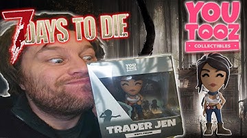 OPENING TRADER JEN! | YOUTOOZ OPENING | 7 Days To Die