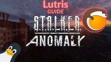S.T.A.L.K.E.R Anomaly Linux Lutris Guide (GOG/MODDB FREE)