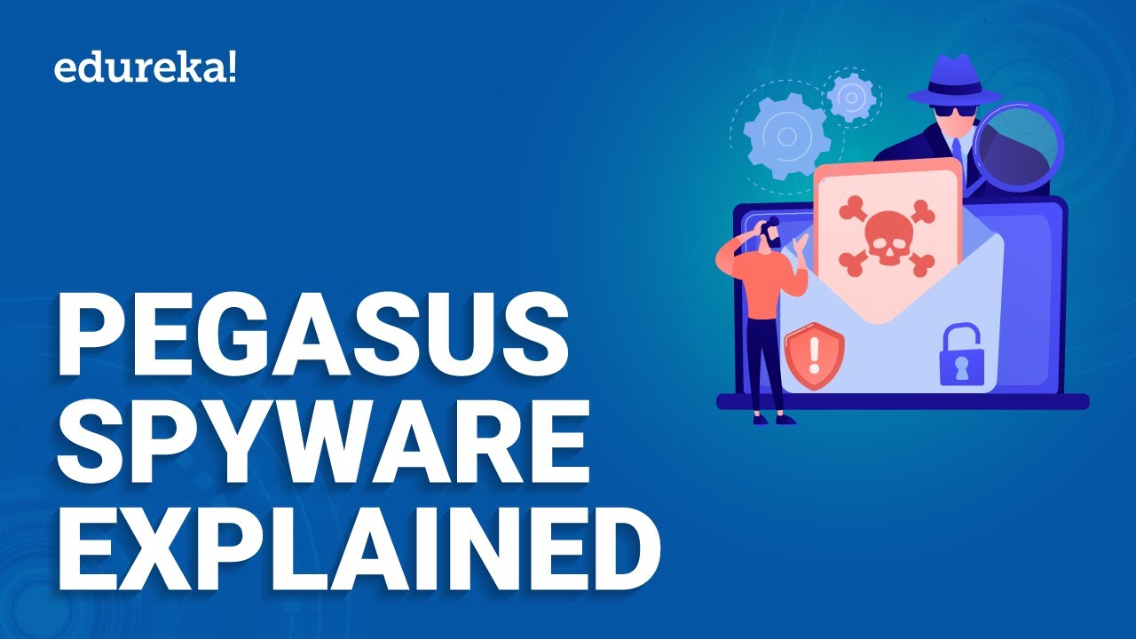 Pegasus Spyware | What is Pegasus Spyware | Pegasus Explained | Edureka