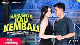 HARUSNYA KAU KEMBALI- Cantika Nuswantoro Adella ft. Zaitun niam- OM Adella 