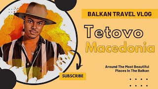 Welcome to Tetovo | Macedonia 2023 | Travelsofmozzy