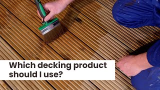 Which decking product should I use?