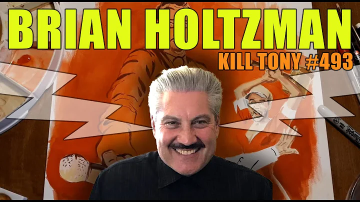 KILL TONY #493 - BRIAN HOLTZMAN