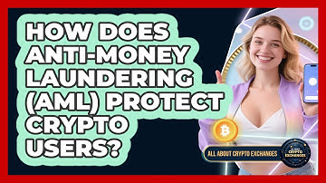 How Does Anti-Money Laundering (AML) Protect Crypto Users? - All About Crypto Exchanges