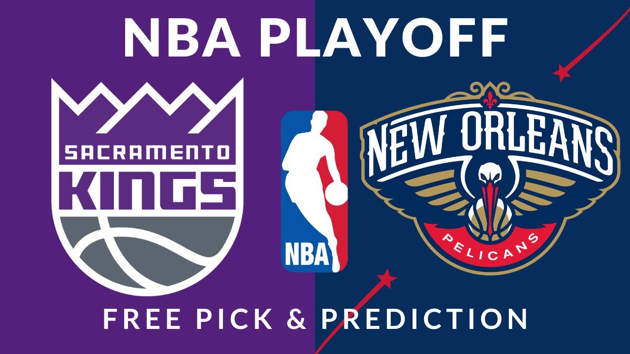NBA Playoffs Showdown Kings Vs. Pelicans Friday April 19th Picks