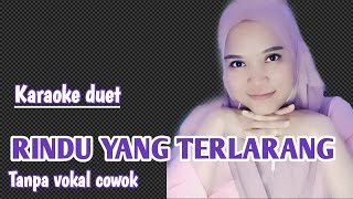 RINDU YANG TERLARANG | KARAOKE DUET TANPA VOKAL COWOK