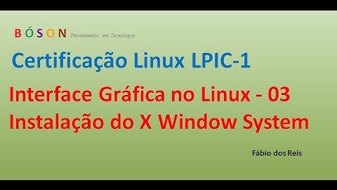 Interface Gráfica no Linux - Instalação do X Window System - 03