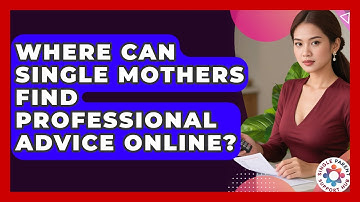 Where Can Single Mothers Find Professional Advice Online? | Single Parent Support Hub News