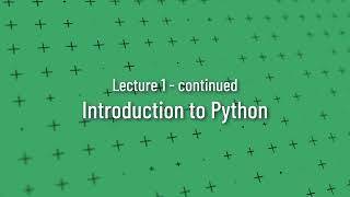Lecture 1 - continued - Introduction to Python
