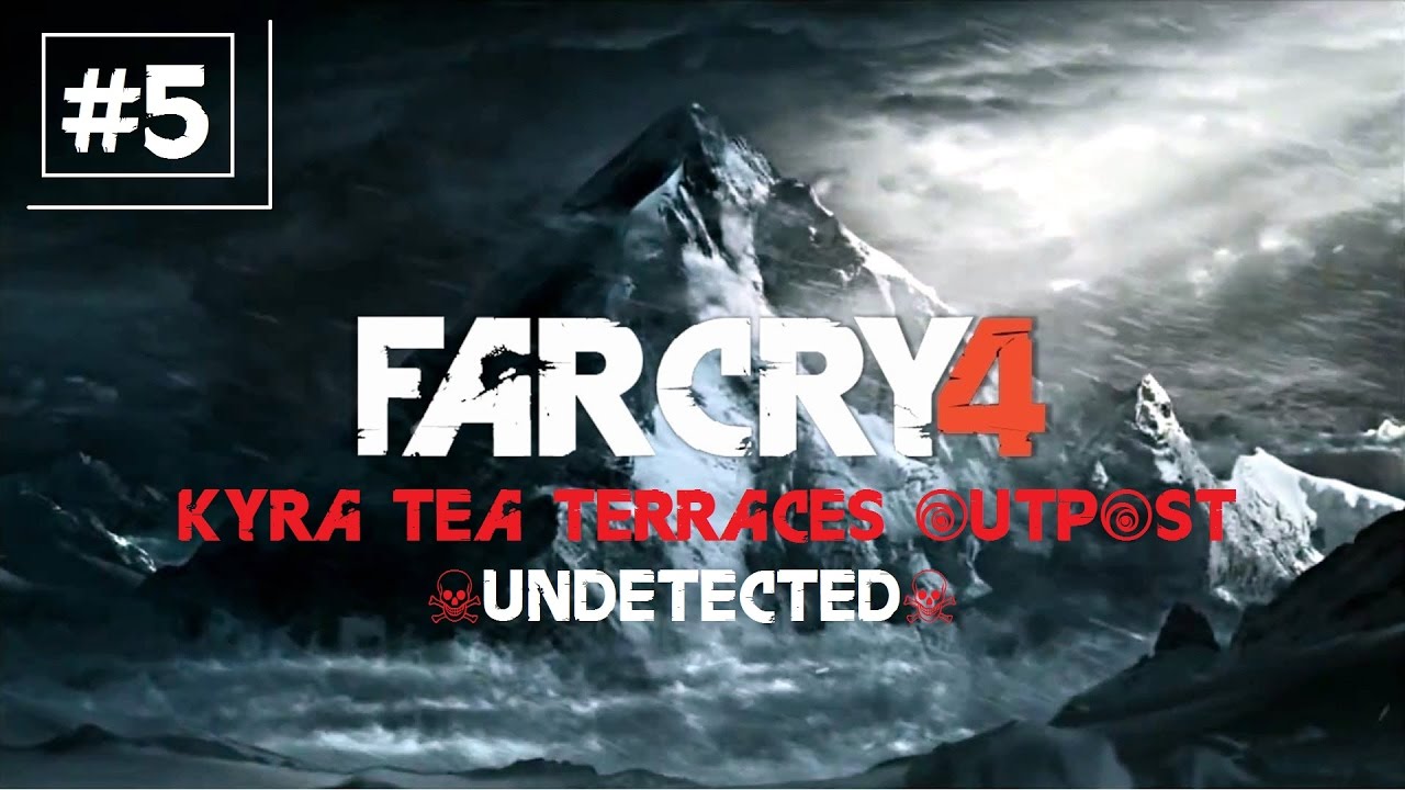 Far Cry 4 Kyra Tea Terraces Outpost || Undetected || 4K || Using Sandman