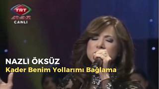 Nazli Öksüz - Kader Benim Yollarımı Bağlama (Bozlak)