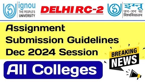 IGNOU RC Delhi-2 Assignment Submission Guidelines Dec 2024 Session All Colleges | IGNOU Assignment
