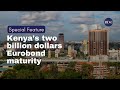 Kenyas two billion dollar eurobond maturity