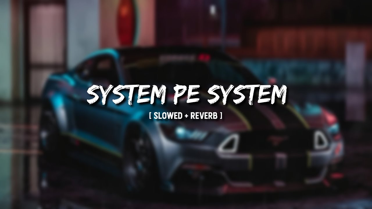System Pe System [ SLOWED + REVERB ] | R Maan | New Haryanvi Songs ...