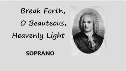 Break Forth, O Beauteous, Heavenly Light Bach SOPRANO
