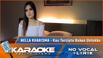 (Karaoke Version) Nella Kharisma - KAU TERCIPTA BUKAN UNTUKKU | Karaoke Lagu Remix Nostalgia