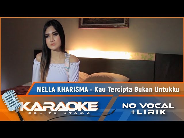 (Karaoke Version) Nella Kharisma - KAU TERCIPTA BUKAN UNTUKKU | Karaoke Lagu Remix Nostalgia class=