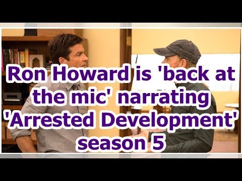 Ron Howard is 'back at the mic' narrating 'Arrested Development' season 5
