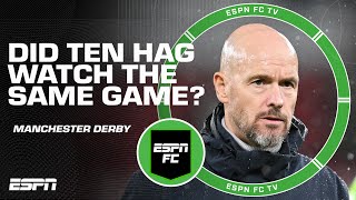 Manchester Derby REACTION: Ten Hag must've been watching a DIFFERENT game! - Craig Burley | ESPN FC